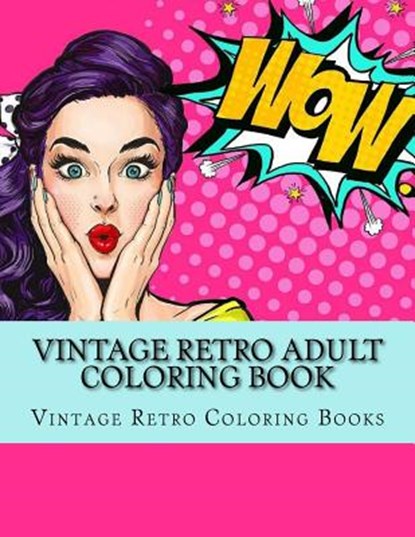 Vintage Retro Adult Coloring Book: Large One Sided Vinatge Retro Coloring Book For Grownups. Easy 1950's Designs For Relaxation, Adult Coloring Books - Paperback - 9781548198909