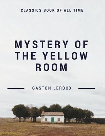 Mystery of the Yellow Room, Gaston LeRoux - Paperback - 9781548208707