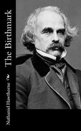 The Birthmark - Nathaniel Hawthorne - 9781548274092