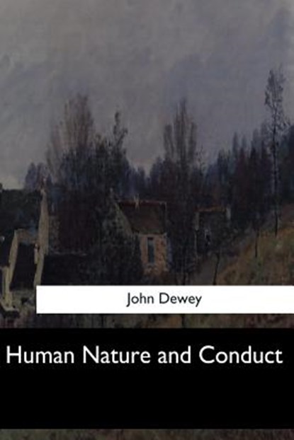 Human Nature and Conduct, John Dewey - Paperback - 9781548303990