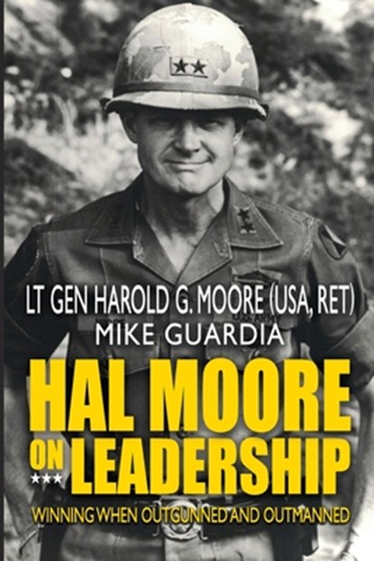 Hal Moore on Leadership, Mike Guardia ; Harold G Moore - Paperback - 9781548305109