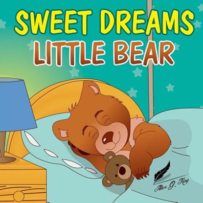 Books for Kids: Sweet Dreams Little Bear: Bedtime story about a little bear who didn't want to sleep, Preschool Books, Picture Books,, Alex G. King - Paperback - 9781548317829