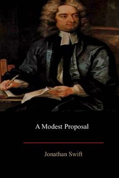 A Modest Proposal, Jonathan Swift - Paperback - 9781548320416