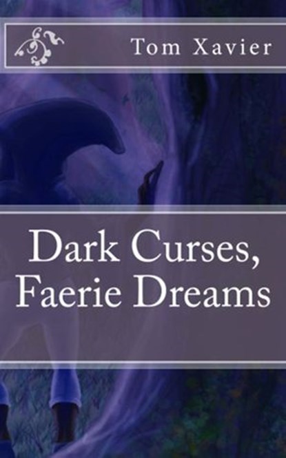 Dark Curses, Faerie Dreams, Tom Xavier - Ebook - 9781548323608