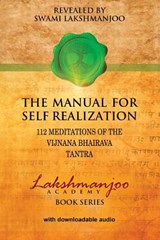 The Manual for Self Realization: 112 Meditations of the Vijnana Bhairava - John Hughes - 9781548540241