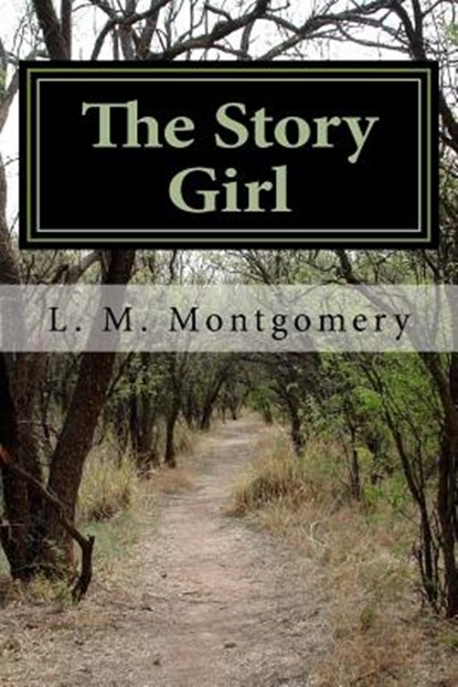 The Story Girl, L. M. Montgomery - Paperback - 9781548589066