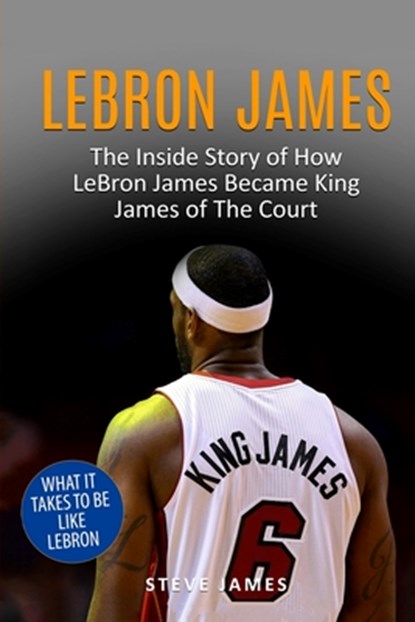 Lebron James, Steve James - Paperback - 9781548638634