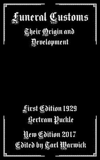 Funeral Customs: Their Origin and Development, Tarl Warwick - Paperback - 9781548645861
