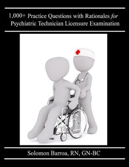 1,000+ Practice Questions with Rationales for Psychiatric Technician Licensure Examination, Solomon Barroa R. N. - Paperback - 9781548663285