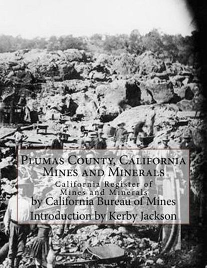 Plumas County, California Mines and Minerals: California Register of Mines and Minerals, Kerby Jackson - Paperback - 9781548671051