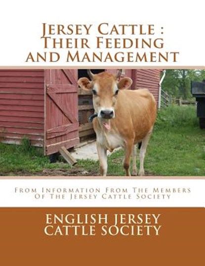 Jersey Cattle: Their Feeding and Management: From Information From The Members Of The Jersey Cattle Society, Jackson Chambers - Paperback - 9781548690519