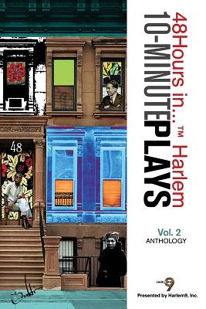 10-Minute Plays Anthology Presented by Harlem9, Inc.: 48Hours in... (TM) Harlem Volume 2, Inc Harlem9 - Paperback - 9781548746650