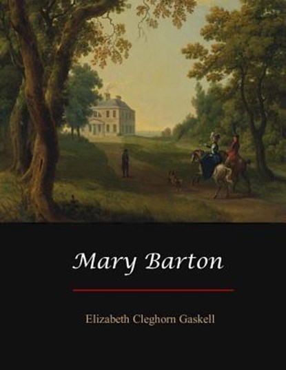 Mary Barton, Elizabeth Cleghorn Gaskell - Paperback - 9781548820619