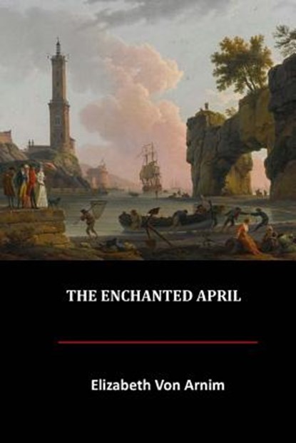The Enchanted April, Elizabeth Von Arnim - Paperback - 9781548854393