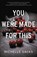 You Were Made for This, SACKS,  Michelle - AVM - 9781549143687