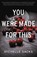 You Were Made for This, SACKS,  Michelle - AVM - 9781549143717
