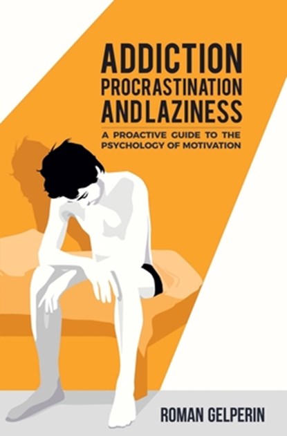 Addiction, Procrastination, and Laziness, Roman Gelperin - Paperback - 9781549786150