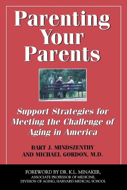 Parenting Your Parents, Bart J. Mindszenthy ; Dr. Michael Gordon - Paperback - 9781550026641