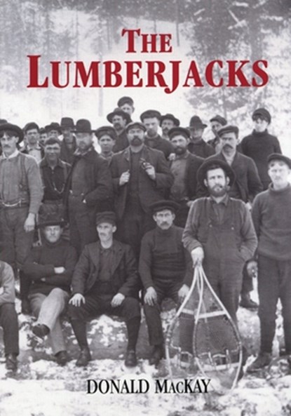 The Lumberjacks, Donald MacKay - Paperback - 9781550027730