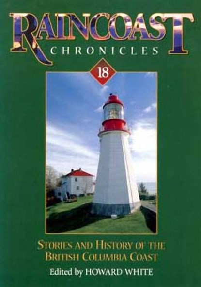Raincoast Chronicles 18, WHITE,  Howard - Paperback - 9781550171716