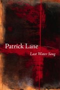 Last Water Song | Patrick Lane | 