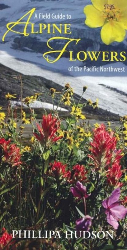 Field Guide to Alpine Flowers of the Pacific Northwest, Phillipa Hudson - Gebonden - 9781550175400