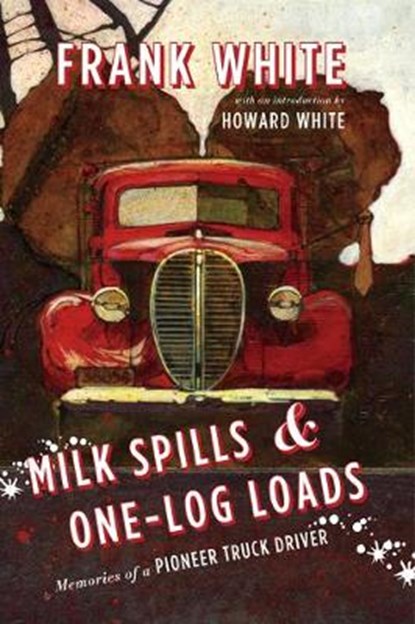 Milk Spills & One-Log Loads, Frank White - Paperback - 9781550177343