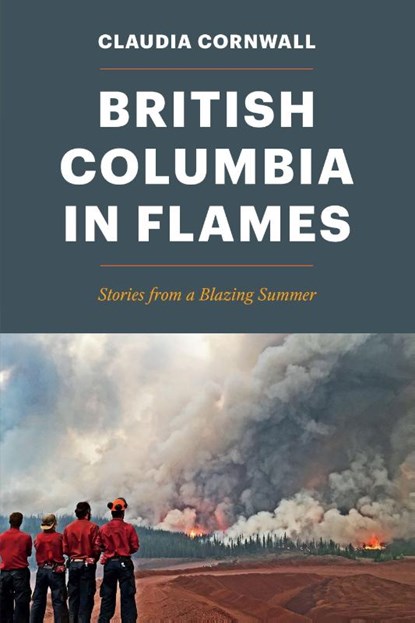 British Columbia in Flames, Claudia Cornwall - Paperback - 9781550178944