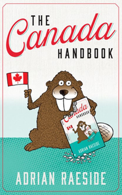 The Canada Handbook, Adrian Raeside - Paperback - 9781550179538