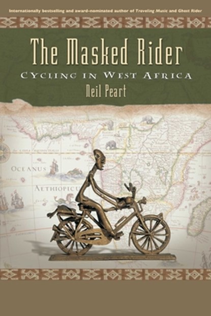 The Masked Rider: Cycling in West Africa, Neil Peart - Gebonden - 9781550226676
