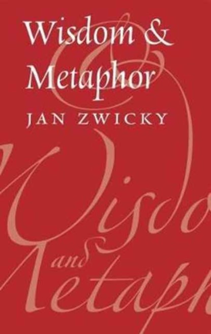 Wisdom & Metaphor, Jan Zwicky - Gebonden - 9781550595659