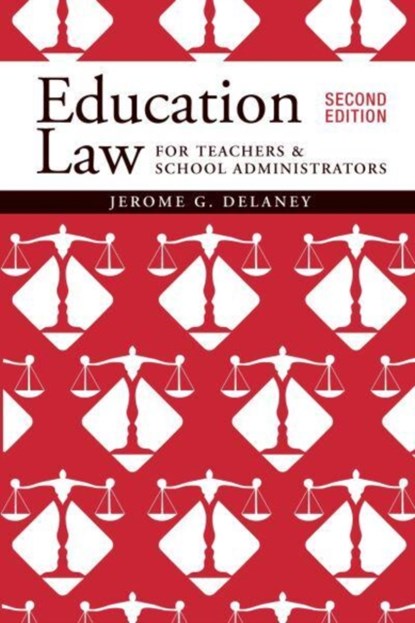 Education Law for Teachers and School Administrators, Jerome G Delaney - Paperback - 9781550598926