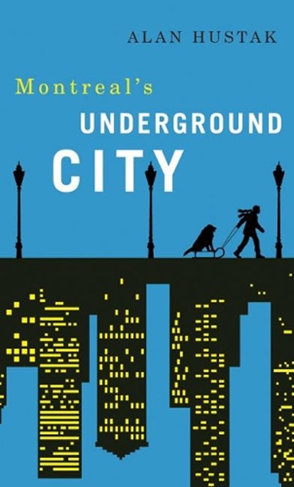 Exploring Montreal's Underground City, HUSTAK,  Alan - Paperback - 9781550654790