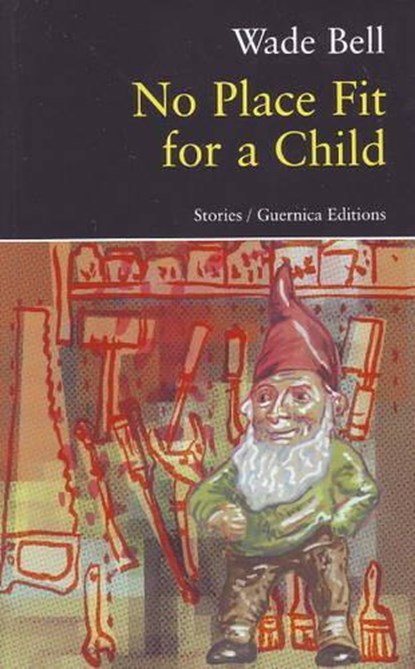 No Place Fit for a Child, Wade Bell - Paperback - 9781550712667