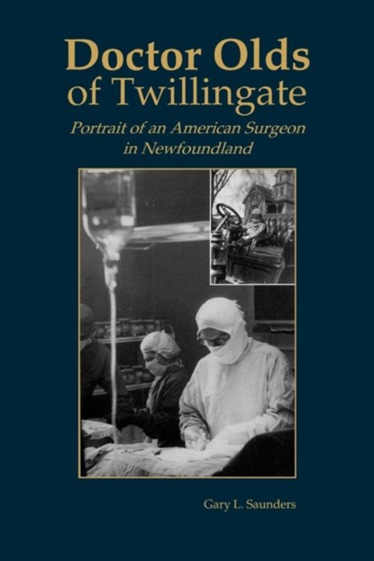 Doctor Olds of Twillingate, Gary Saunders - Paperback - 9781550810929