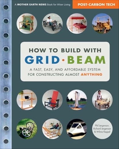 How to Build with Grid Beam, Phil Jergenson ; Richard Jergenson ; Wilma Keppel - Ebook - 9781550923926