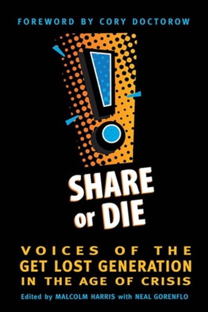 Share or Die, Malcolm Harris ; Neal Gorenflo - Ebook - 9781550925036
