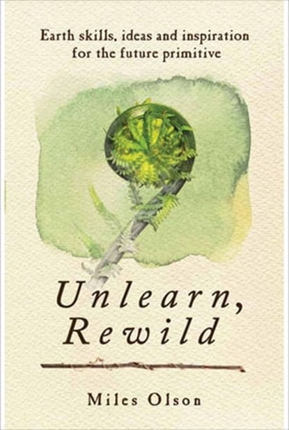Unlearn, Rewild, Miles Olson - Ebook - 9781550925173