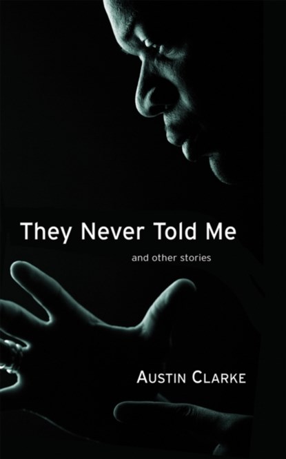They Never Told Me, Austin Clarke - Paperback - 9781550963595