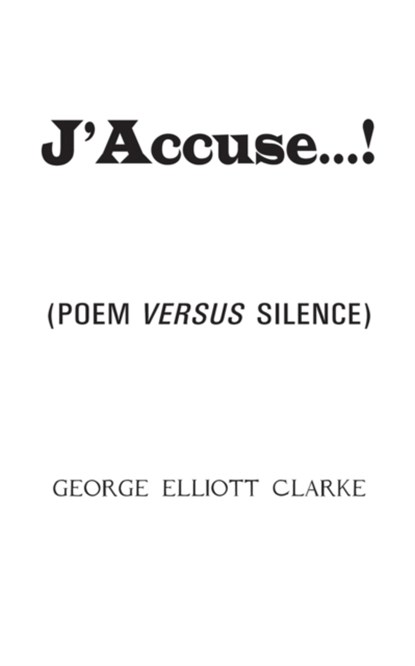J'Accuse...!, George Elliott Clarke - Paperback - 9781550969535