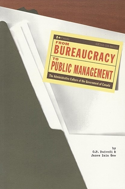 From Bureaucracy to Public Management, O. P. Dwivedi ; James Iain Gow - Paperback - 9781551112718