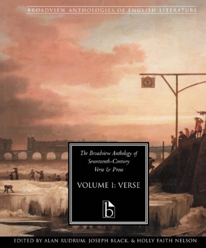 The Broadview Anthology of Seventeenth-Century Verse, Alan Rudrum ; Joseph Black ; Holly Faith Nelson - Paperback - 9781551114620
