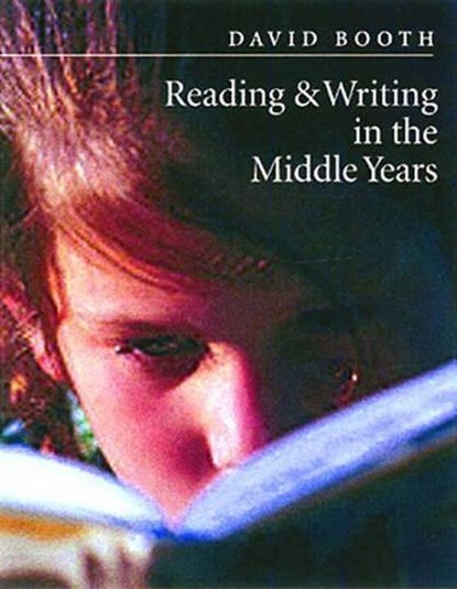 Reading and Writing in the Middle Years, BOOTH,  David - Paperback - 9781551381367