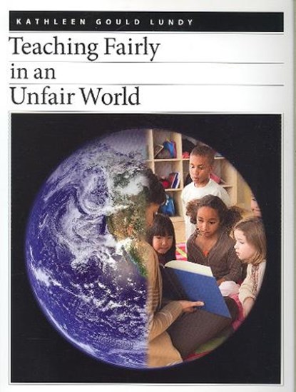 Teaching Fairly in an Unfair World, Kathleen Gould Lundy - Paperback - 9781551382319