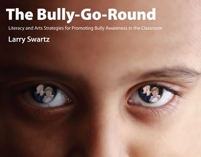 The Bully-Go-Round, Larry Swartz - Paperback - 9781551382852