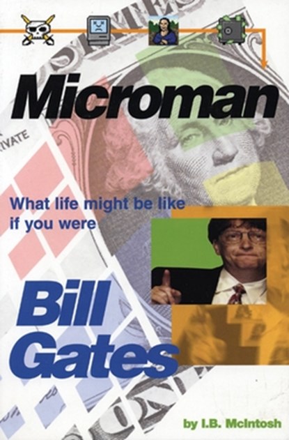 Microman: What Life Might Be Like If You Were Bill Gates, I. B. McIntosh - Paperback - 9781551520575