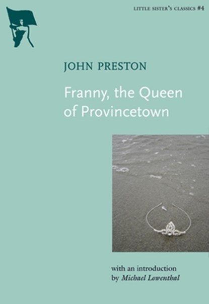 Preston, J: Franny, The Queen Of Provincetown, PRESTON,  John - Paperback - 9781551521909