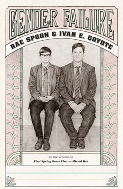 Gender Failure, Ivan Coyote ; Rae Spoon - Paperback - 9781551525365