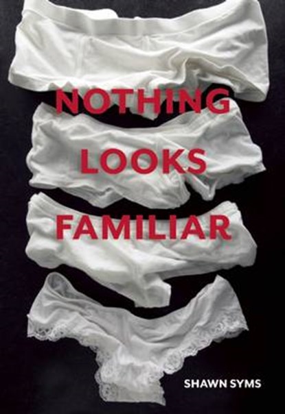 Nothing Looks Familiar, Shawn Syms - Paperback - 9781551525709