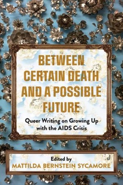 Between Certain Death and a Possible Future, Mattilda Bernstein Sycamore - Paperback - 9781551528502